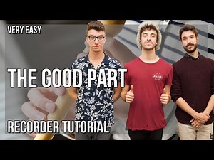 How to play The Good Part by AJR on Recorder (Tutorial)