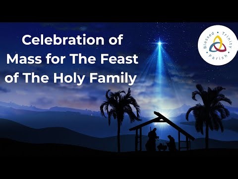 Blessed Trinity Parish - The Feast of The Holy Family