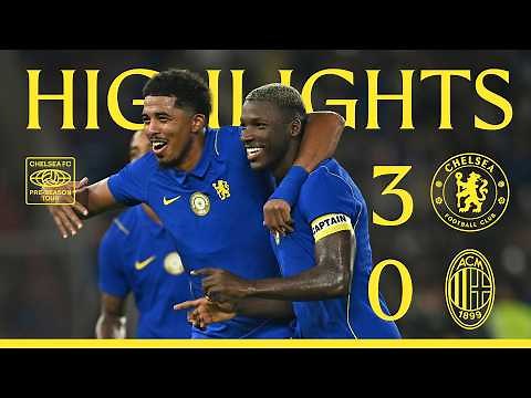 Chelsea 3-0 AC Milan | HIGHLIGHTS - Extended | Pre-Season 2026/27
