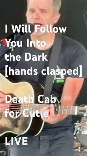 Death Cab for Cutie “I Will Follow You Into the Dark” [hands clasped] LIVE July 28, 2026 @ Sandy UT