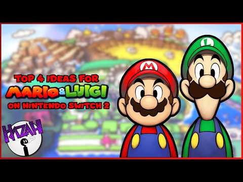 THE TOP 4 IDEAS OF MARIO AND LUIGI ON SWITCH 2 || HAZAH TALK