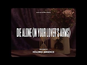Holding Absence - Die Alone (In Your Lover's Arms) (OFFICIAL LYRIC VIDEO)