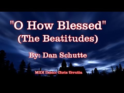 O How Blessed (The Beatitudes) - Dan Schutte
