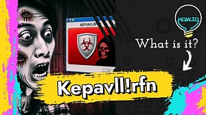 Trojan:Win32/Kepavll!rfn Malware Explained & Removal Guide
