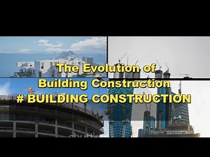 The Evolution of Building Construction # BUILDING CONSTRUCTION
