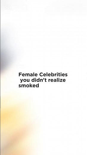 5 Female Celebrities You Never Knew Were Heavy Smokers