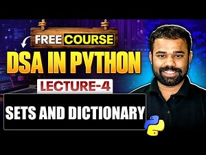 Lecture 4 : Sets and Dictionary in Python | DSA in Python