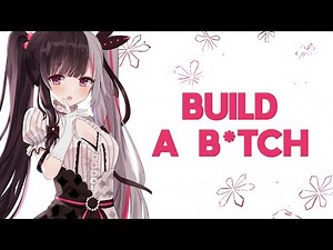 Nightcore - Build A B*tch (Lyrics)