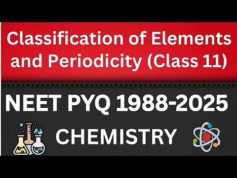 Classification of elements and periodicity in properties class 11 one shot neet pyq
