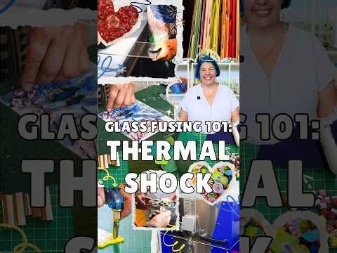 Thermal Shock | Glass Fusing 101: Part 20