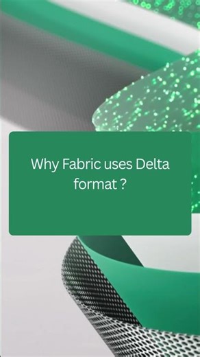 Day 11 - Why Fabric uses Delta format ?