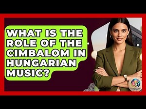 What Is The Role Of The Cimbalom In Hungarian Music? - TalkingSoutheastEurope