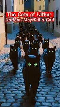 The Town Where It’s Illegal To Kill A Cat — The Cats of Ulthar