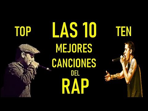 TOP TEN - LAS 10 MEJORES CANCIONES DEL RAP EN ESPAÑOL