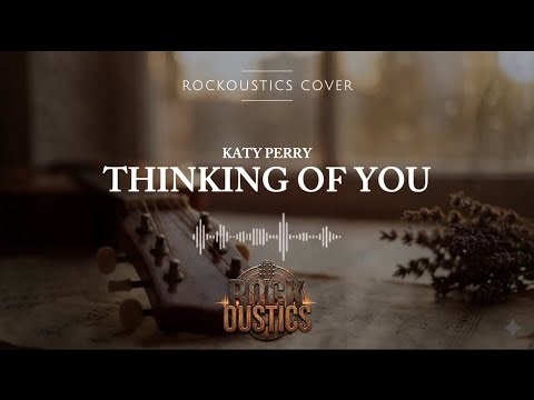 Thinking Of You - Katy Perry (Rockoustics Acoustic Rock Cover)