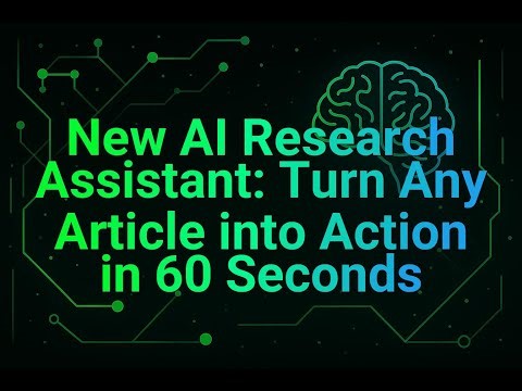 New AI Research Assistant: Turn Any Article into Action in 60 Seconds