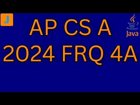 AP CSA 2024 FRQ 4A