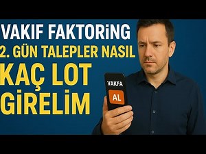 VAKIF FAKTORİNG SÜRPRİZ SONUÇLARA HAZIR OLUN İLGİ ÇOK FAZLA KAÇ LOT GİRELİM