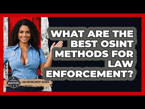 What Are The Best OSINT Methods For Law Enforcement? - Law Enforcement Insider
