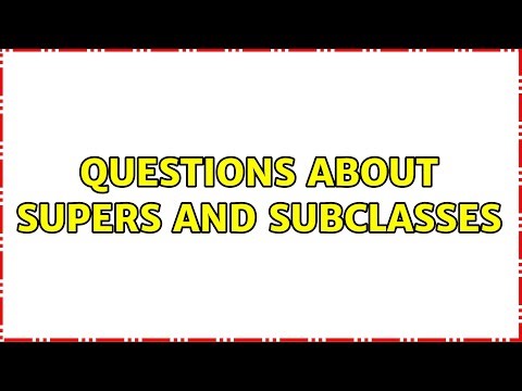 questions about supers and subclasses