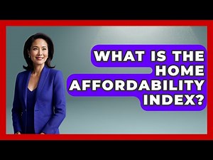 What Is The Home Affordability Index? - Learn About Economics