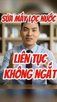 Sửa Máy Lọc Nước Chạy liên tục Không ngắt