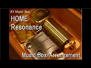 HOME/Resonance [Music Box]