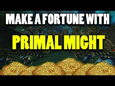 Make A WoW Gold Fortune : Primal Might!