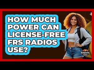 How Much Power Can License-Free FRS Radios Use?