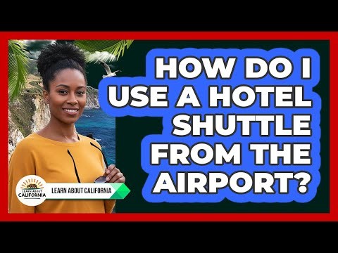 How Do I Use A Hotel Shuttle From The Airport?