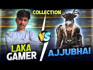 LAKA GAMER VS AJJUBHAI😱 COLLECTION BATTLE🔥
