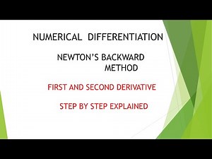 NEWTON'S BACKWARD DIFFERENCE METHOD | FIRST AND SECOND DERIVATIVE | NUMERICAL DIFFERENTIATION