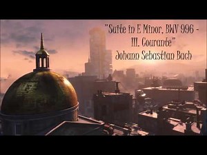 Fallout 4: Classical Radio - Suite in E Minor, BWV 996 - III. Courante - Johann Sebastian Bach