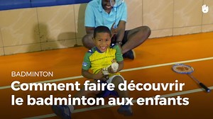 Comment faire découvrir le badminton aux enfants - Apprendre à jouer au Badminton | Sikana