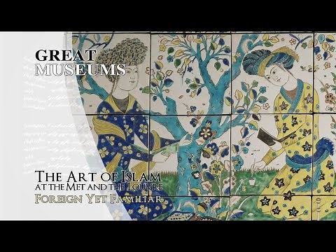The Art of Islam at The Met and The Louvre: Foreign Yet Familiar