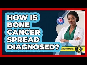 How Is Bone Cancer Spread Diagnosed?