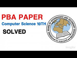 FBISE Computer Science 10th Solved PBA Model Paper || FBISE PBA SOLVED PAPERS 2024-25