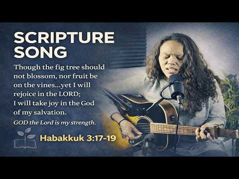 Habakkuk 3:17–19 | Scripture Song – “Yet I Will Rejoice”