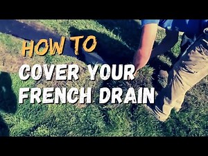 How to Cover a French Drain so it Lasts Forever: It Starts with the Dig