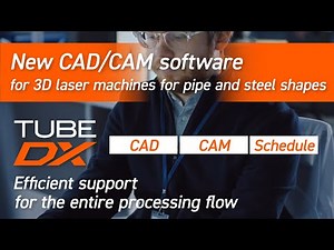 New 3D CAD / CAM software "TUBE DX" for pipe & steel shapes 3D laser processing machines