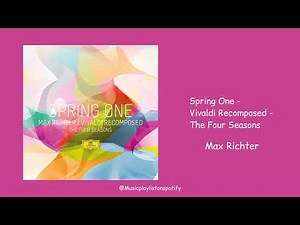 Recomposed By Max Richter: Vivaldi, The Four Seasons - Spring 1 (2012) Max Richter