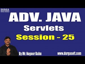 ADV. JAVA - SERVLETS || Session - 25 || by Mr. Nagoor Babu On 12-09-2018