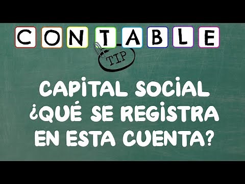 ¿QUE SE REGISTRA EN LA CUENTA DE CAPITAL SOCIAL?
