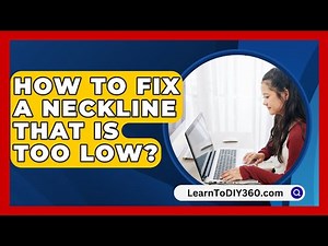How To Fix A Neckline That Is Too Low? - LearnToDIY360.com
