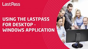 Using the LastPass for Desktop - Windows Application
