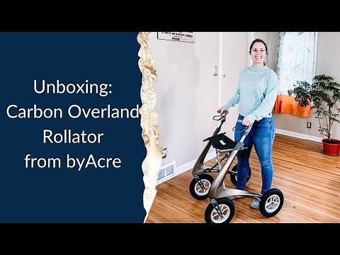 Unboxing: Carbon Overland Rollator from byAcre