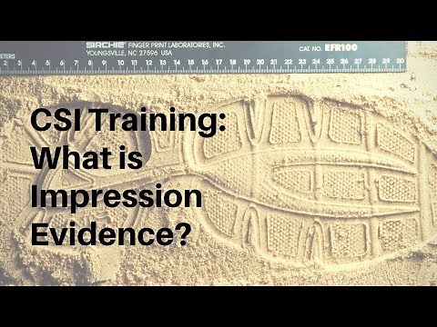 CSI Training: What is Impression Evidence?