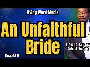 An Unfaithful Bride | Hosea 1:1–11 | COGIC Sunday School