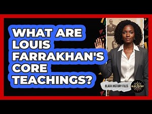 What Are Louis Farrakhan's Core Teachings?