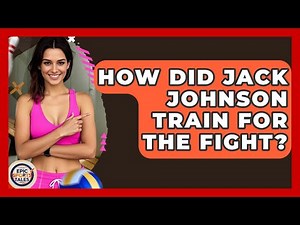 How Did Jack Johnson Train For The Fight? - Epic Sports Tales